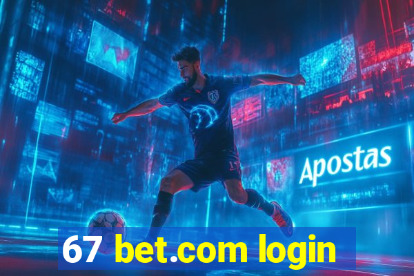 67 bet.com login